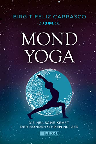 Mond-Yoga: Die heilsame Kraft der Mondrhythmen nutzen von Nikol
